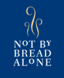 Not By Bread Alone